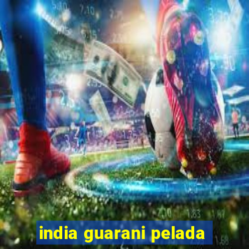 india guarani pelada